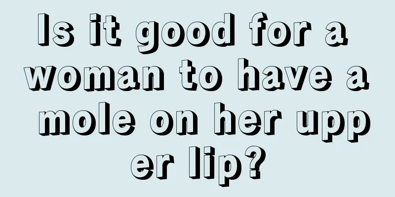 Is it good for a woman to have a mole on her upper lip?