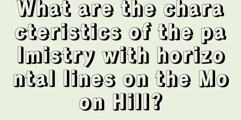 What are the characteristics of the palmistry with horizontal lines on the Moon Hill?