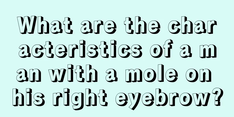 What are the characteristics of a man with a mole on his right eyebrow?