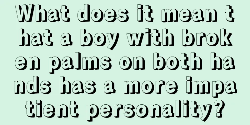 What does it mean that a boy with broken palms on both hands has a more impatient personality?