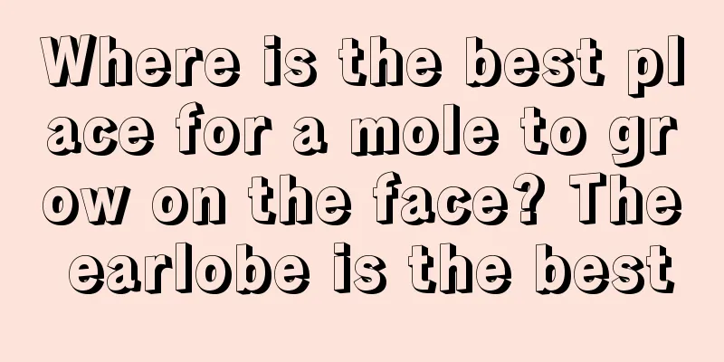 Where is the best place for a mole to grow on the face? The earlobe is the best