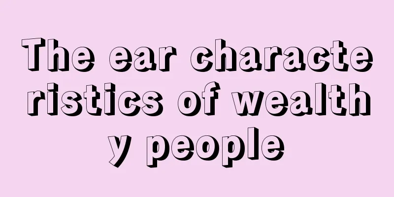 The ear characteristics of wealthy people