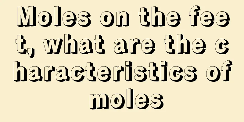 Moles on the feet, what are the characteristics of moles