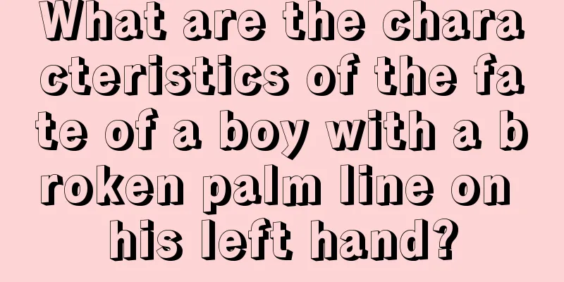 What are the characteristics of the fate of a boy with a broken palm line on his left hand?
