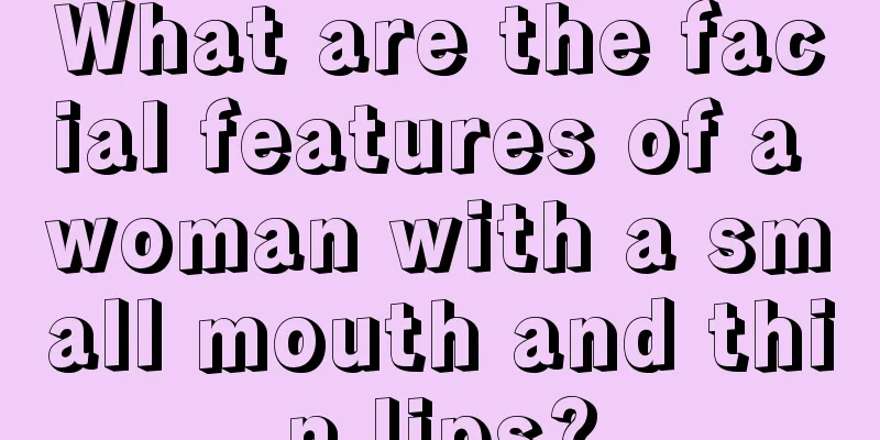 What are the facial features of a woman with a small mouth and thin lips?