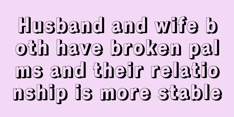 Husband and wife both have broken palms and their relationship is more stable