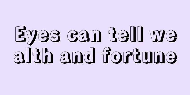 Eyes can tell wealth and fortune