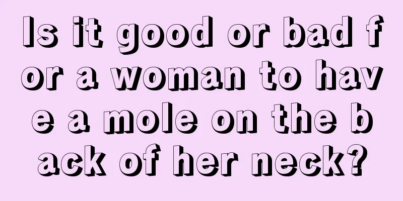 Is it good or bad for a woman to have a mole on the back of her neck?