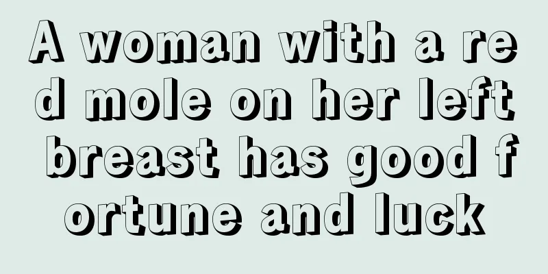 A woman with a red mole on her left breast has good fortune and luck