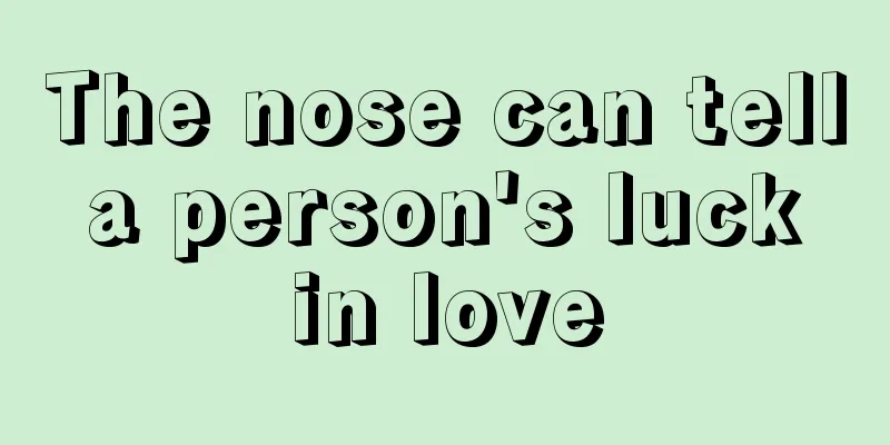 The nose can tell a person's luck in love
