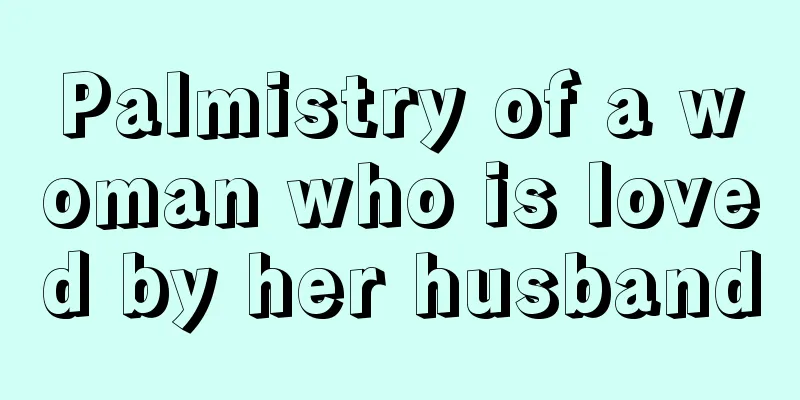 Palmistry of a woman who is loved by her husband