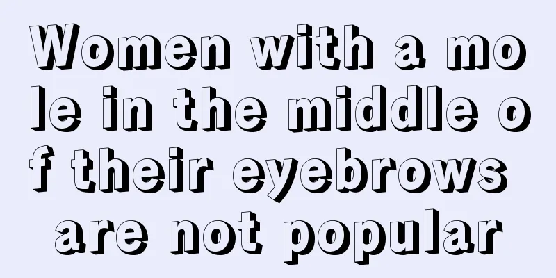 Women with a mole in the middle of their eyebrows are not popular