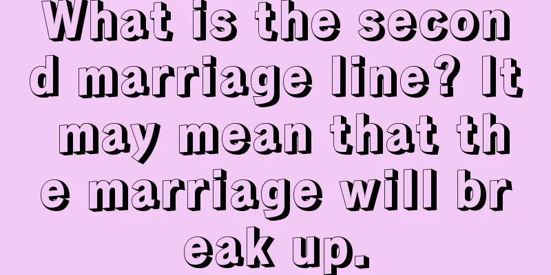 What is the second marriage line? It may mean that the marriage will break up.