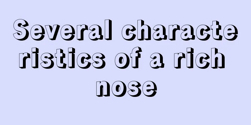 Several characteristics of a rich nose