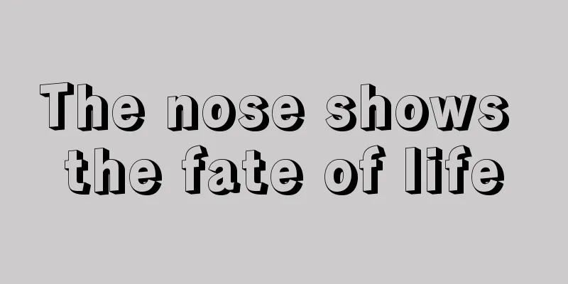 The nose shows the fate of life