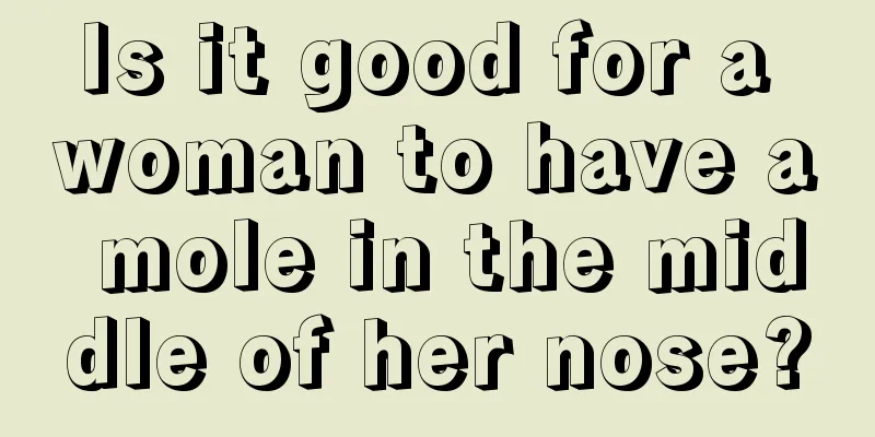 Is it good for a woman to have a mole in the middle of her nose?