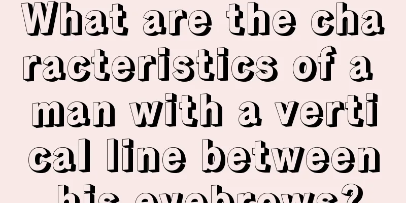 What are the characteristics of a man with a vertical line between his eyebrows?