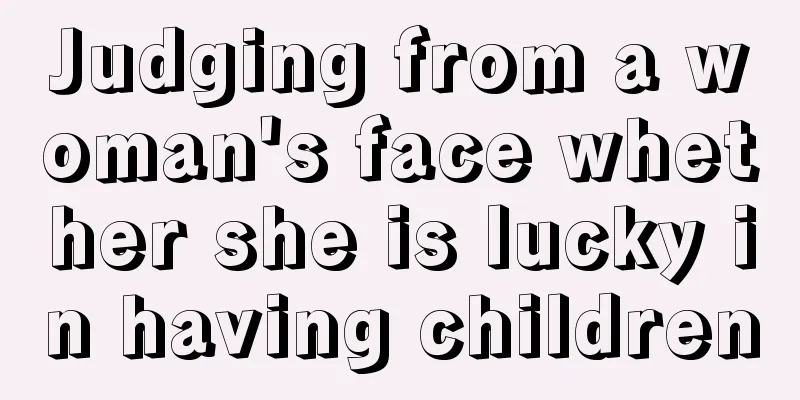 Judging from a woman's face whether she is lucky in having children