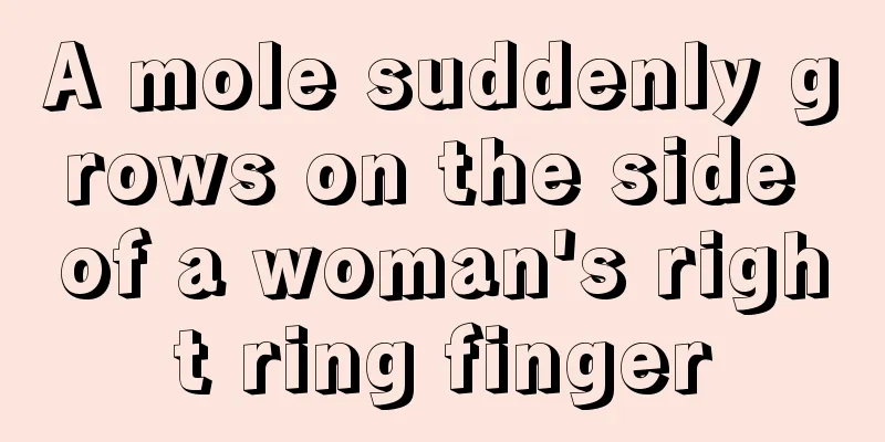 A mole suddenly grows on the side of a woman's right ring finger