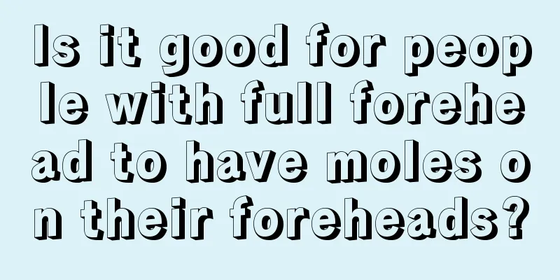 Is it good for people with full forehead to have moles on their foreheads?