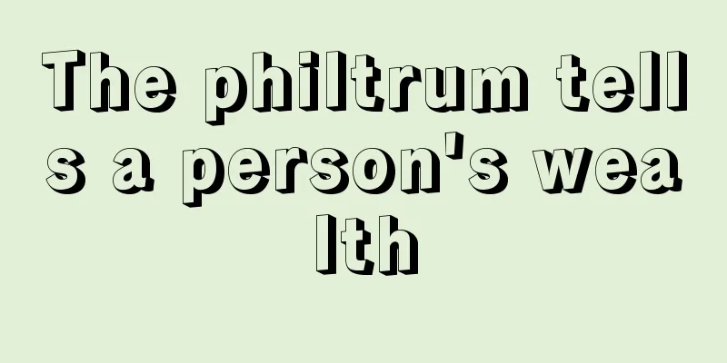 The philtrum tells a person's wealth