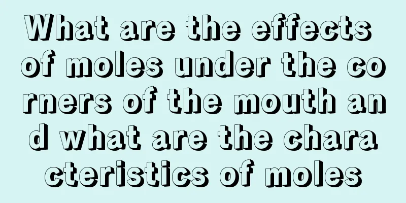 What are the effects of moles under the corners of the mouth and what are the characteristics of moles