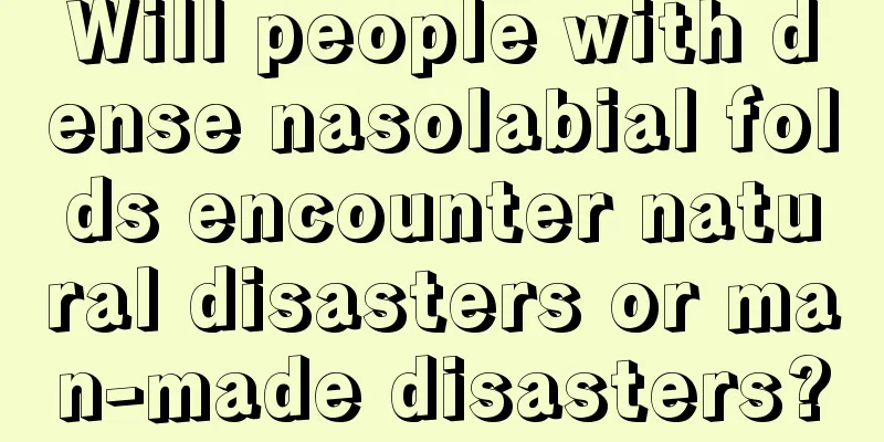 Will people with dense nasolabial folds encounter natural disasters or man-made disasters?
