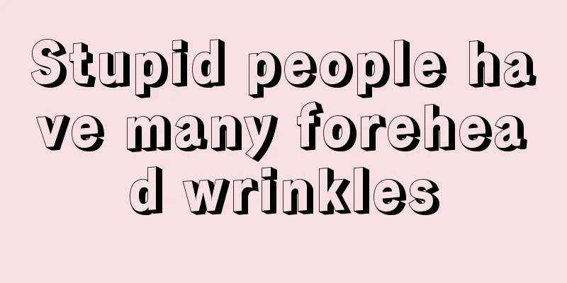 Stupid people have many forehead wrinkles