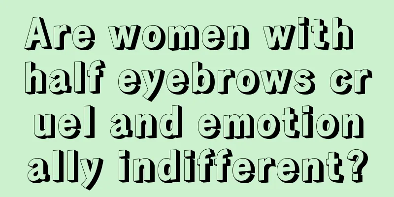 Are women with half eyebrows cruel and emotionally indifferent?