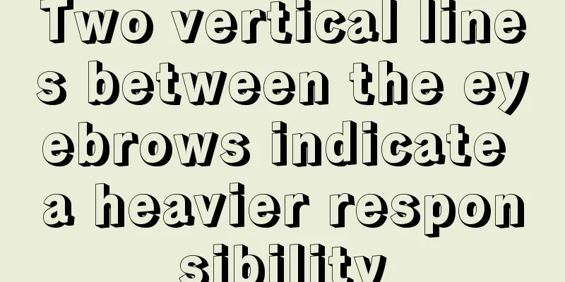 Two vertical lines between the eyebrows indicate a heavier responsibility