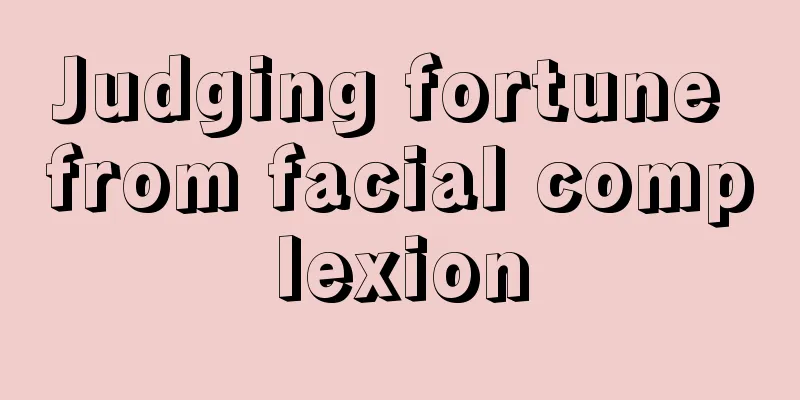 Judging fortune from facial complexion