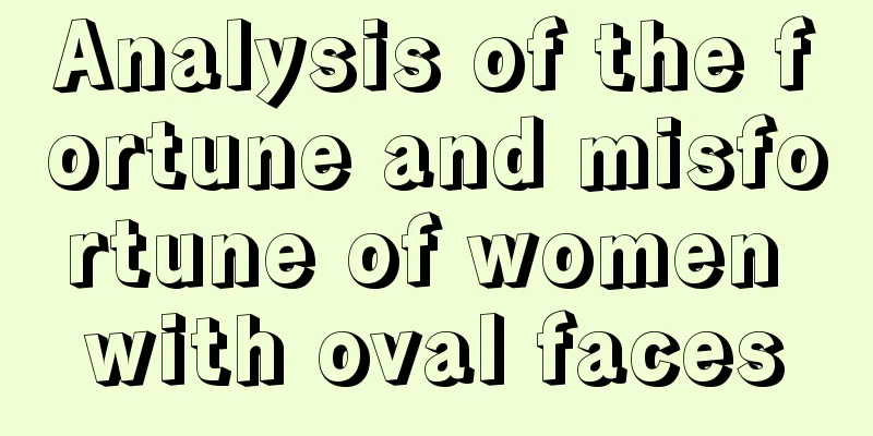 Analysis of the fortune and misfortune of women with oval faces