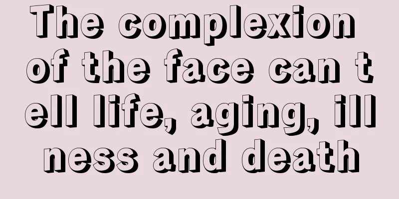 The complexion of the face can tell life, aging, illness and death