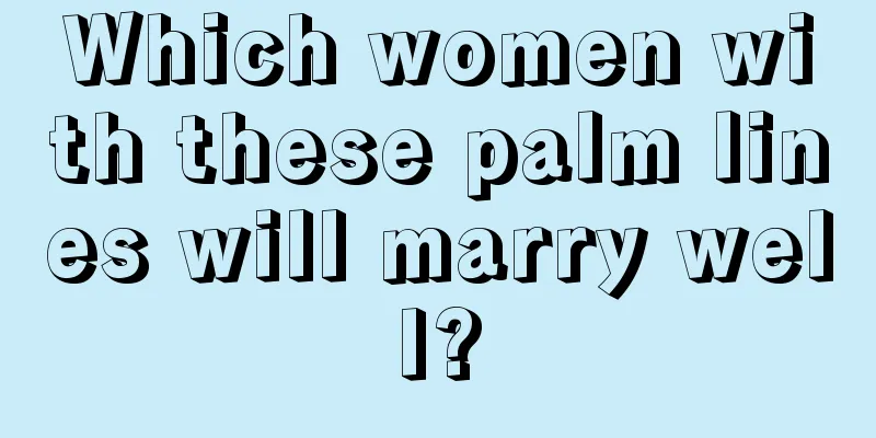 Which women with these palm lines will marry well?