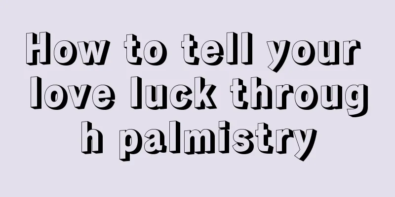 How to tell your love luck through palmistry