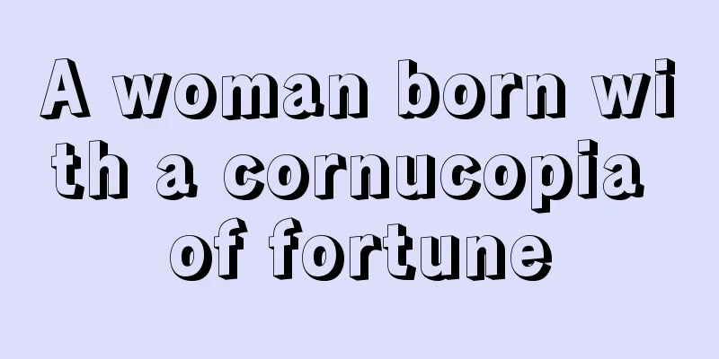 A woman born with a cornucopia of fortune