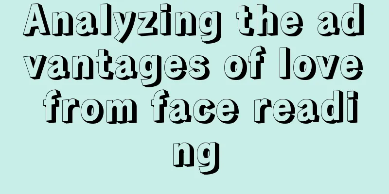 Analyzing the advantages of love from face reading