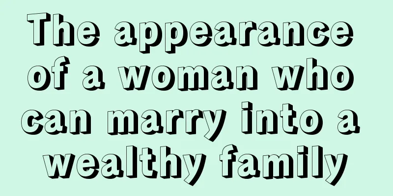 The appearance of a woman who can marry into a wealthy family