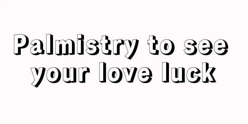 Palmistry to see your love luck