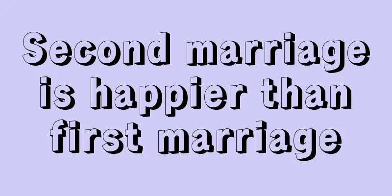 Second marriage is happier than first marriage