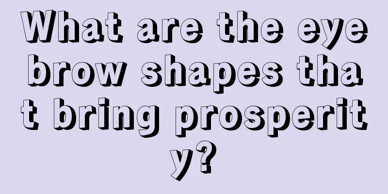 What are the eyebrow shapes that bring prosperity?