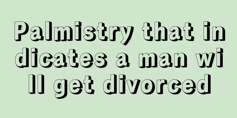 Palmistry that indicates a man will get divorced