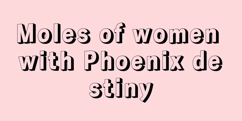 Moles of women with Phoenix destiny