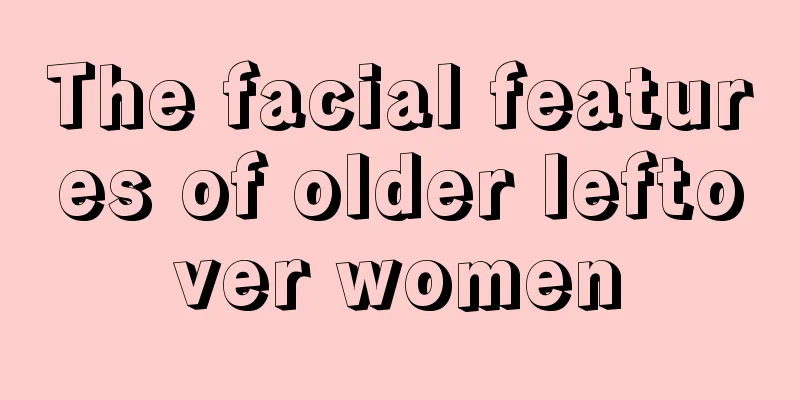 The facial features of older leftover women