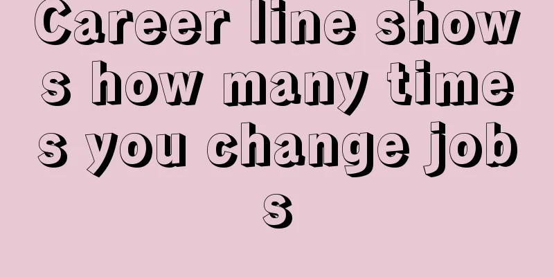 Career line shows how many times you change jobs