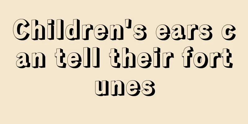 Children's ears can tell their fortunes