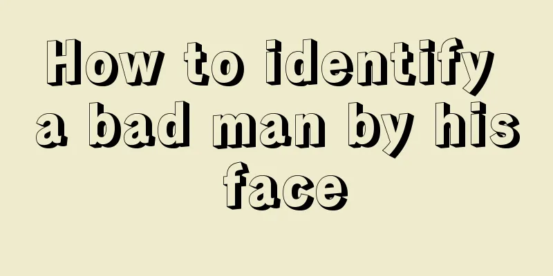 How to identify a bad man by his face