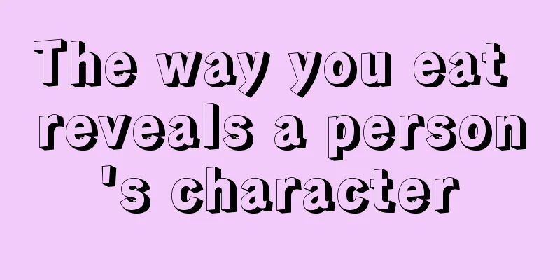 The way you eat reveals a person's character