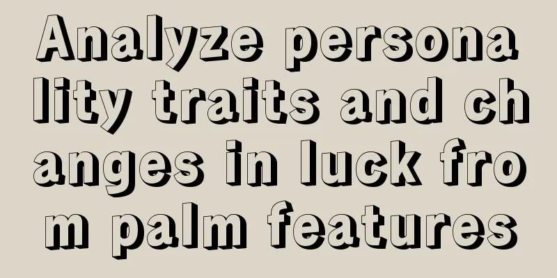 Analyze personality traits and changes in luck from palm features