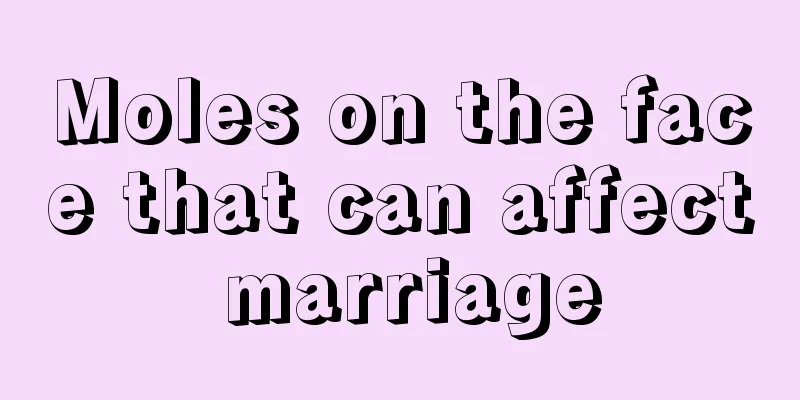 Moles on the face that can affect marriage